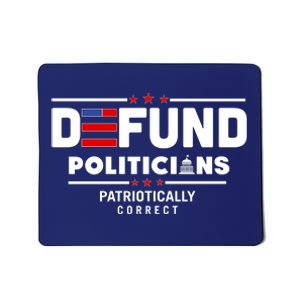 Defund Politicians Patriotically Correct Mousepad