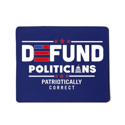 Defund Politicians Patriotically Correct Mousepad