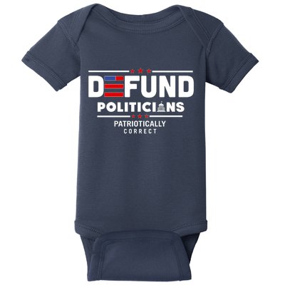 Defund Politicians Patriotically Correct Baby Bodysuit