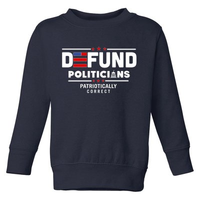 Defund Politicians Patriotically Correct Toddler Sweatshirt