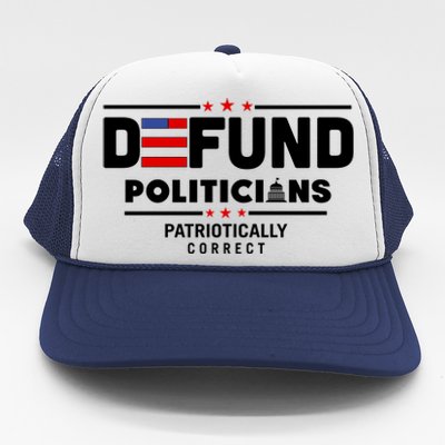 Defund Politicians Patriotically Correct Trucker Hat