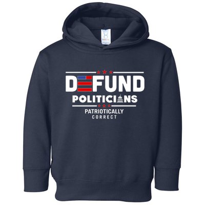 Defund Politicians Patriotically Correct Toddler Hoodie