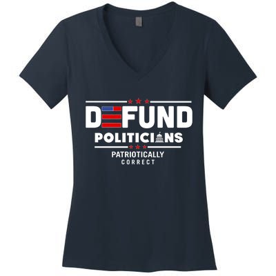 Defund Politicians Patriotically Correct Women's V-Neck T-Shirt