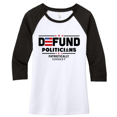 Defund Politicians Patriotically Correct Women's Tri-Blend 3/4-Sleeve Raglan Shirt