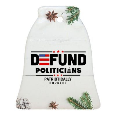 Defund Politicians Patriotically Correct Ceramic Bell Ornament