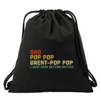 Dad Pop Pop Great Pop Pop I Just Keep Getting Better Drawstring Bag