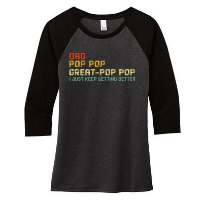 Dad Pop Pop Great Pop Pop I Just Keep Getting Better Women's Tri-Blend 3/4-Sleeve Raglan Shirt