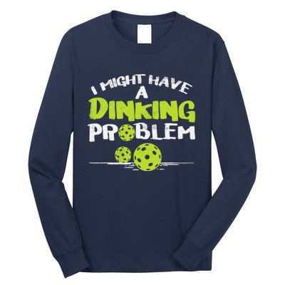 Dinking Problem Pickleball Funny Pickle Ball Gift Long Sleeve Shirt