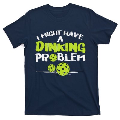 Dinking Problem Pickleball Funny Pickle Ball Gift T-Shirt