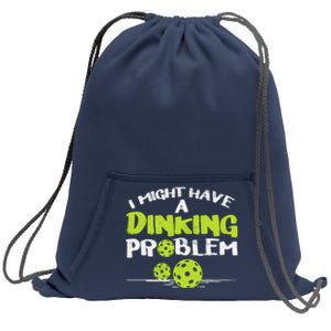 Dinking Problem Pickleball Funny Pickle Ball Gift Sweatshirt Cinch Pack Bag