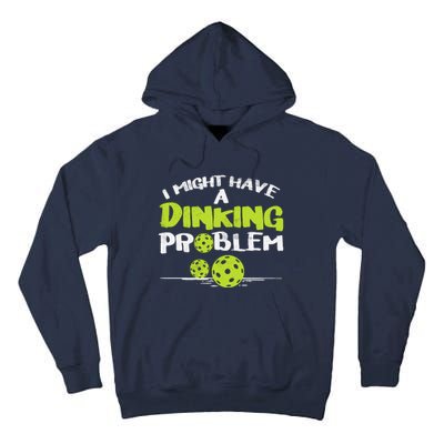 Dinking Problem Pickleball Funny Pickle Ball Gift Tall Hoodie