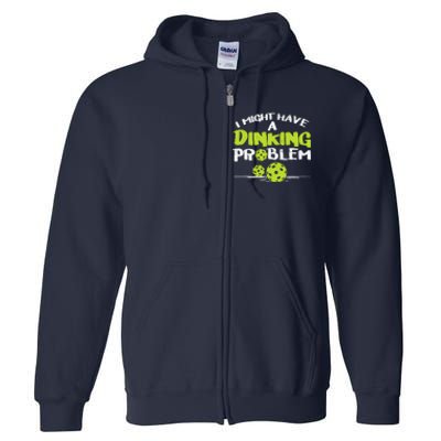 Dinking Problem Pickleball Funny Pickle Ball Gift Full Zip Hoodie