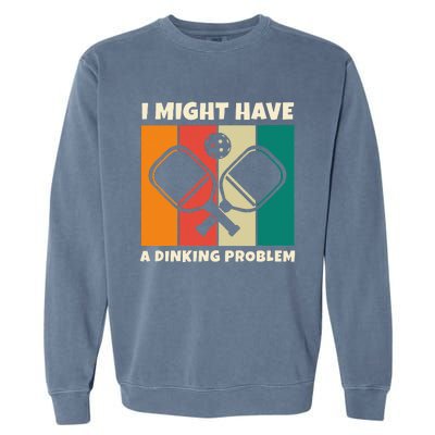 Dinking Problem Paddleball Pickleball For Pickleball Player Garment-Dyed Sweatshirt