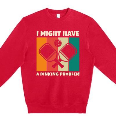 Dinking Problem Paddleball Pickleball For Pickleball Player Premium Crewneck Sweatshirt