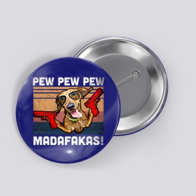 Dachshund Pew Pew Madafakas Cute Gift Vintage Weiner Dog Pew Gift Button