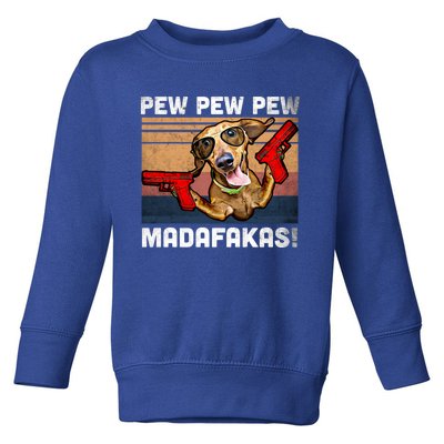 Dachshund Pew Pew Madafakas Cute Gift Vintage Weiner Dog Pew Gift Toddler Sweatshirt