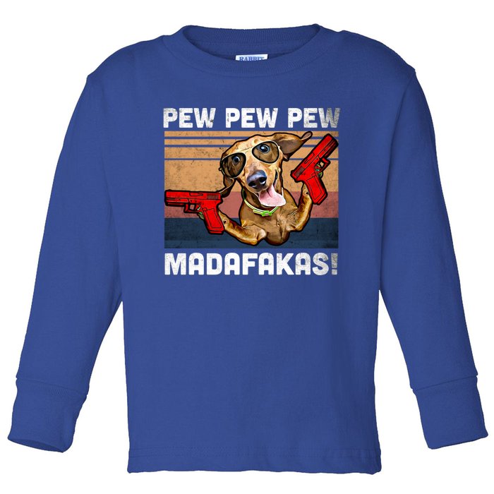 Dachshund Pew Pew Madafakas Cute Gift Vintage Weiner Dog Pew Gift Toddler Long Sleeve Shirt