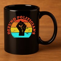 Defund Politicians Retro 11oz C Handle Ceramic Mug