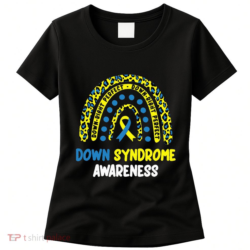 DownRight Perfect Rainbow T21 Down Syndrome Awareness Womens T-Shirt