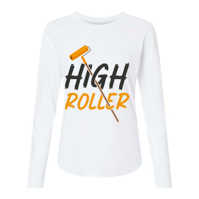 Decorator Paint Roller High Roller Funny House Painter Womens Cotton Relaxed Long Sleeve T-Shirt