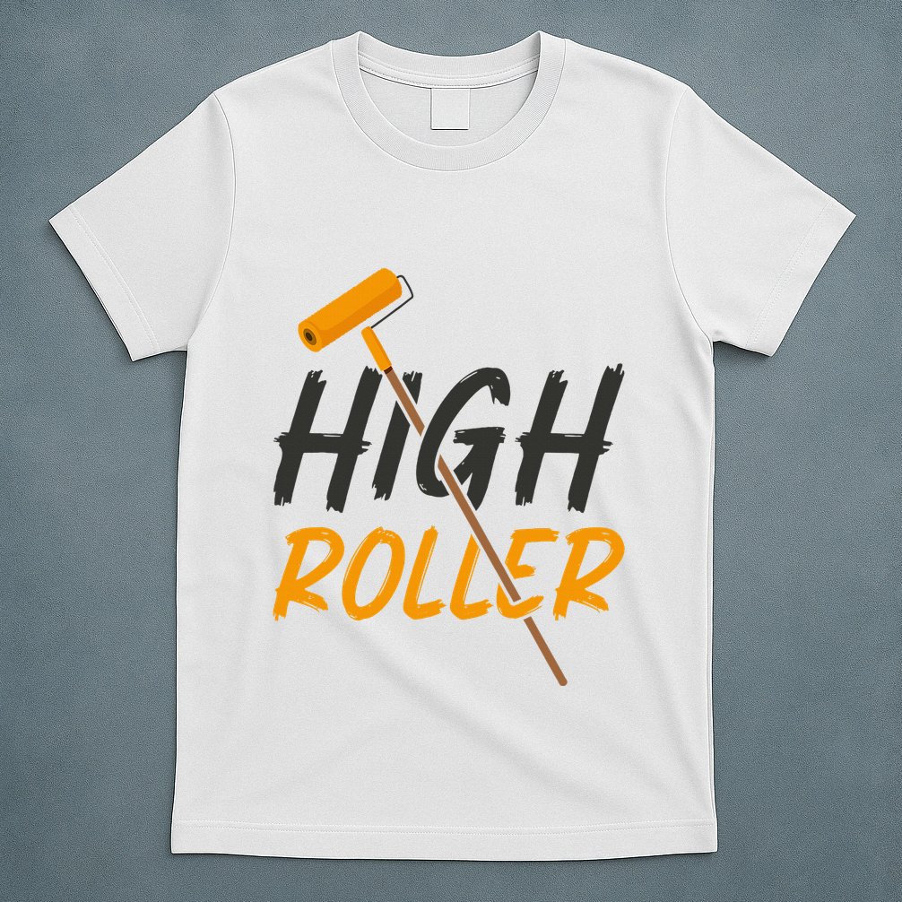 Decorator Paint Roller High Roller Funny House Painter T-Shirt