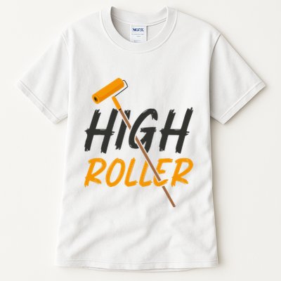 Decorator Paint Roller High Roller Funny House Painter Tall T-Shirt