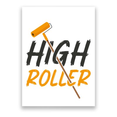Decorator Paint Roller High Roller Funny House Painter Poster