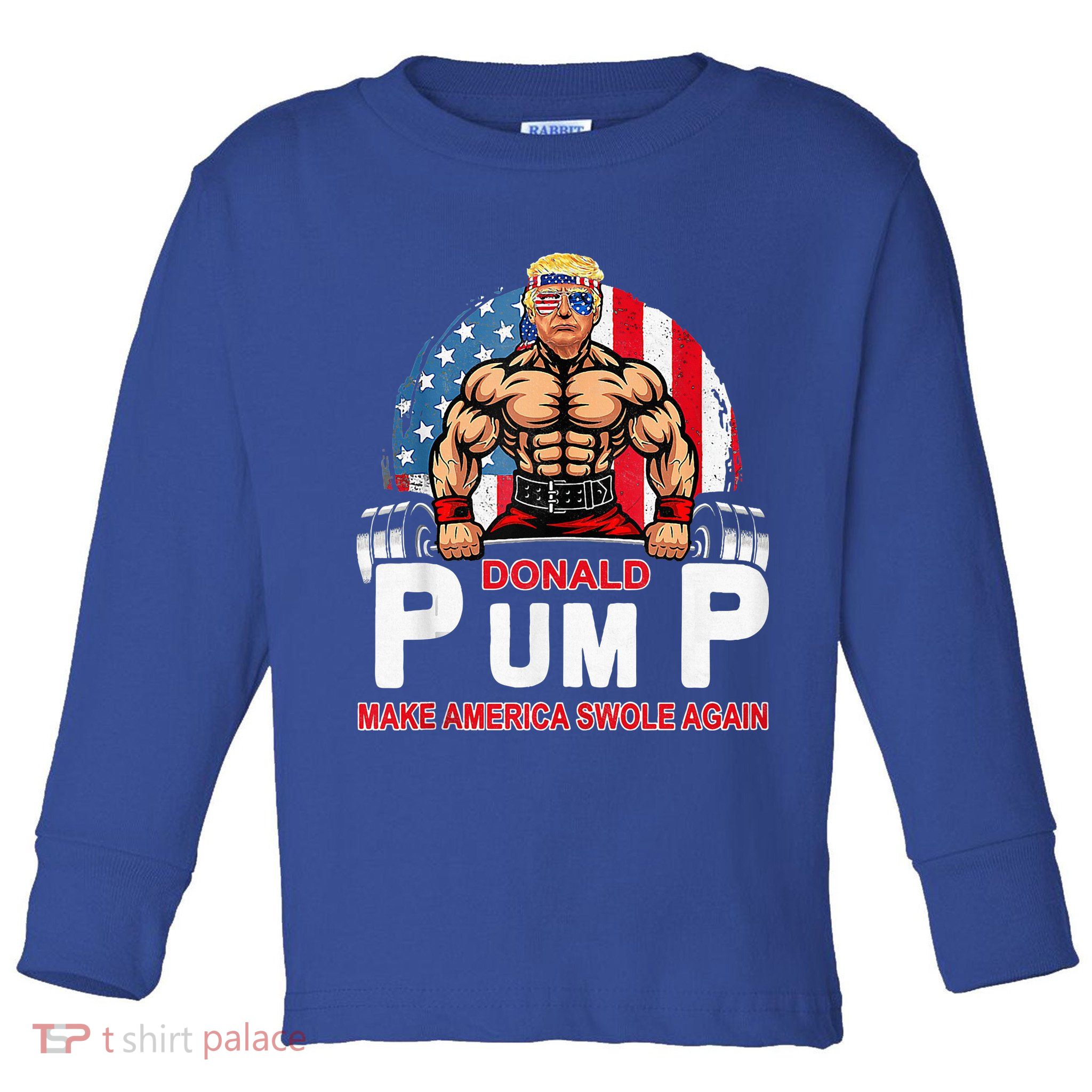 Donald Pump Swole America Again Gym Fitness Toddler Long Sleeve Shirt