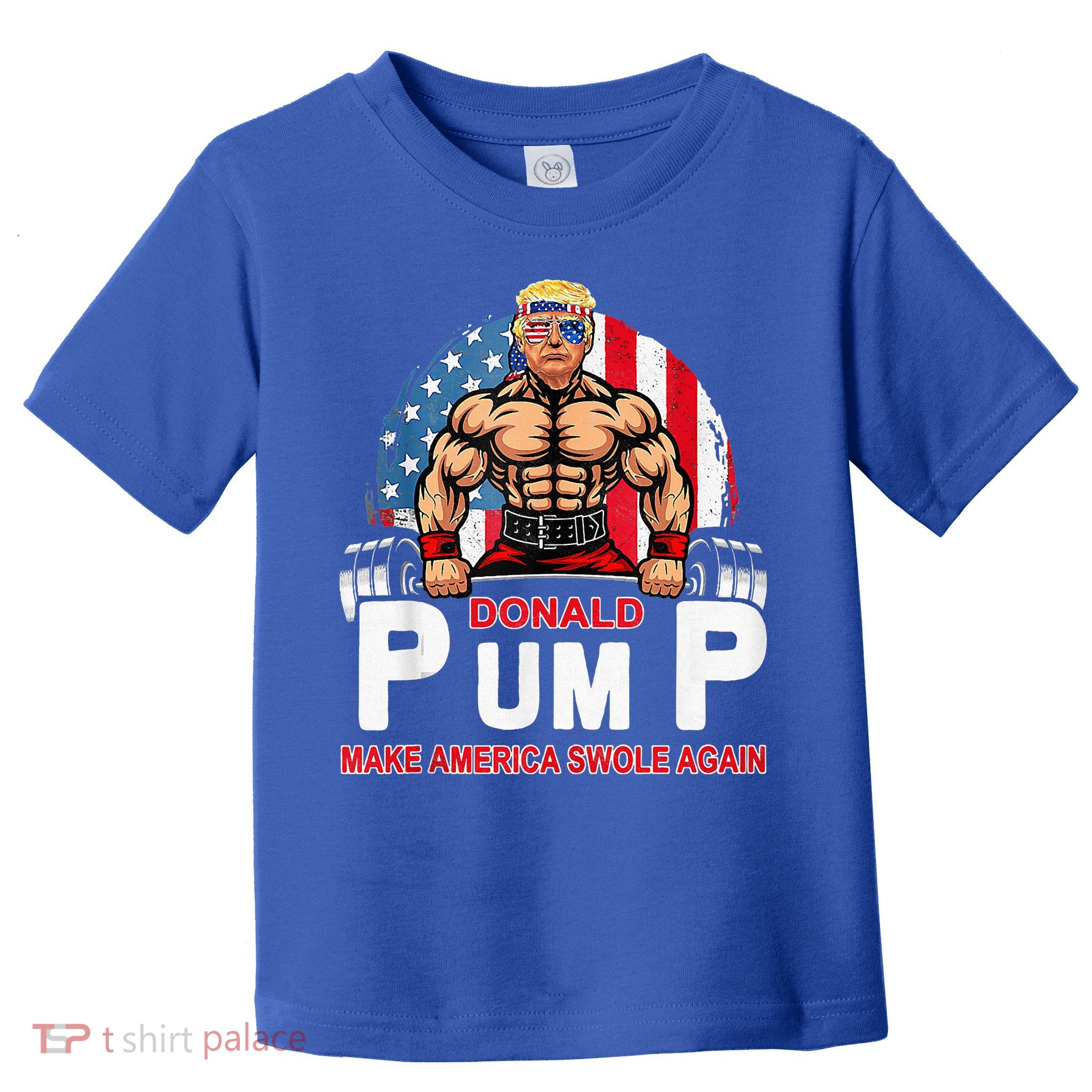 Donald Pump Swole America Again Gym Fitness Toddler T-Shirt