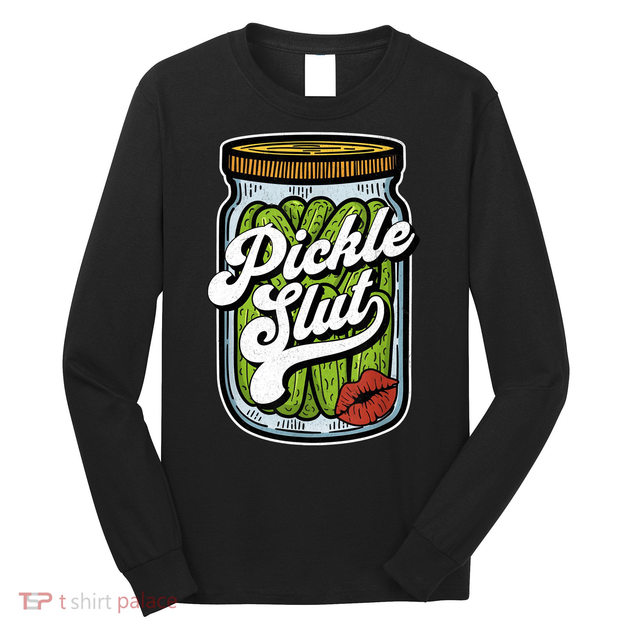 Dill Pickle Slut Funny Rude Humor Pickle Lover Jar Retro Long Sleeve Shirt