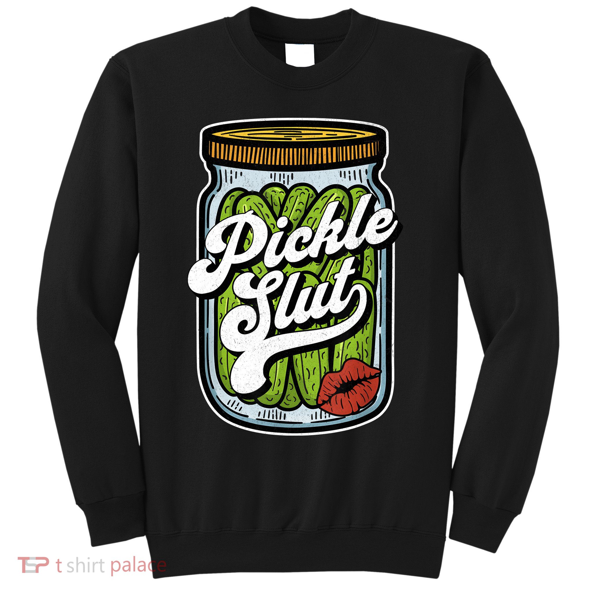 Dill Pickle Slut Funny Rude Humor Pickle Lover Jar Retro Sweatshirt
