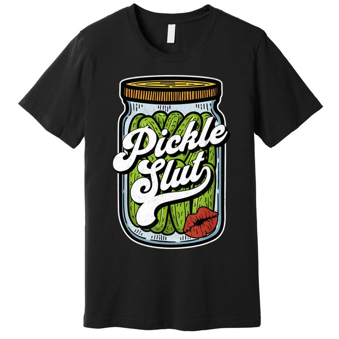 Dill Pickle Slut Funny Rude Humor Pickle Lover Jar Retro Premium T-Shirt