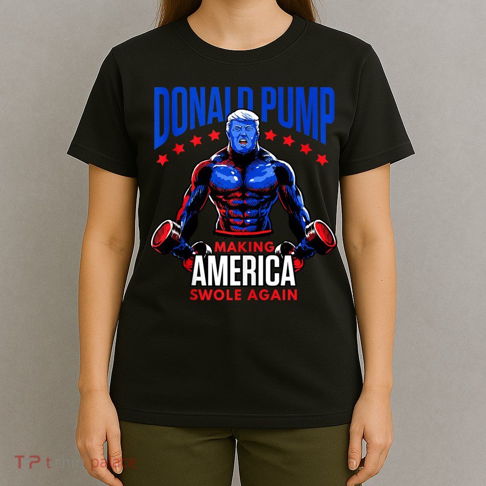 Donald Pump Swole America Trump Weight Lifting Gym Fitness T-Shirt