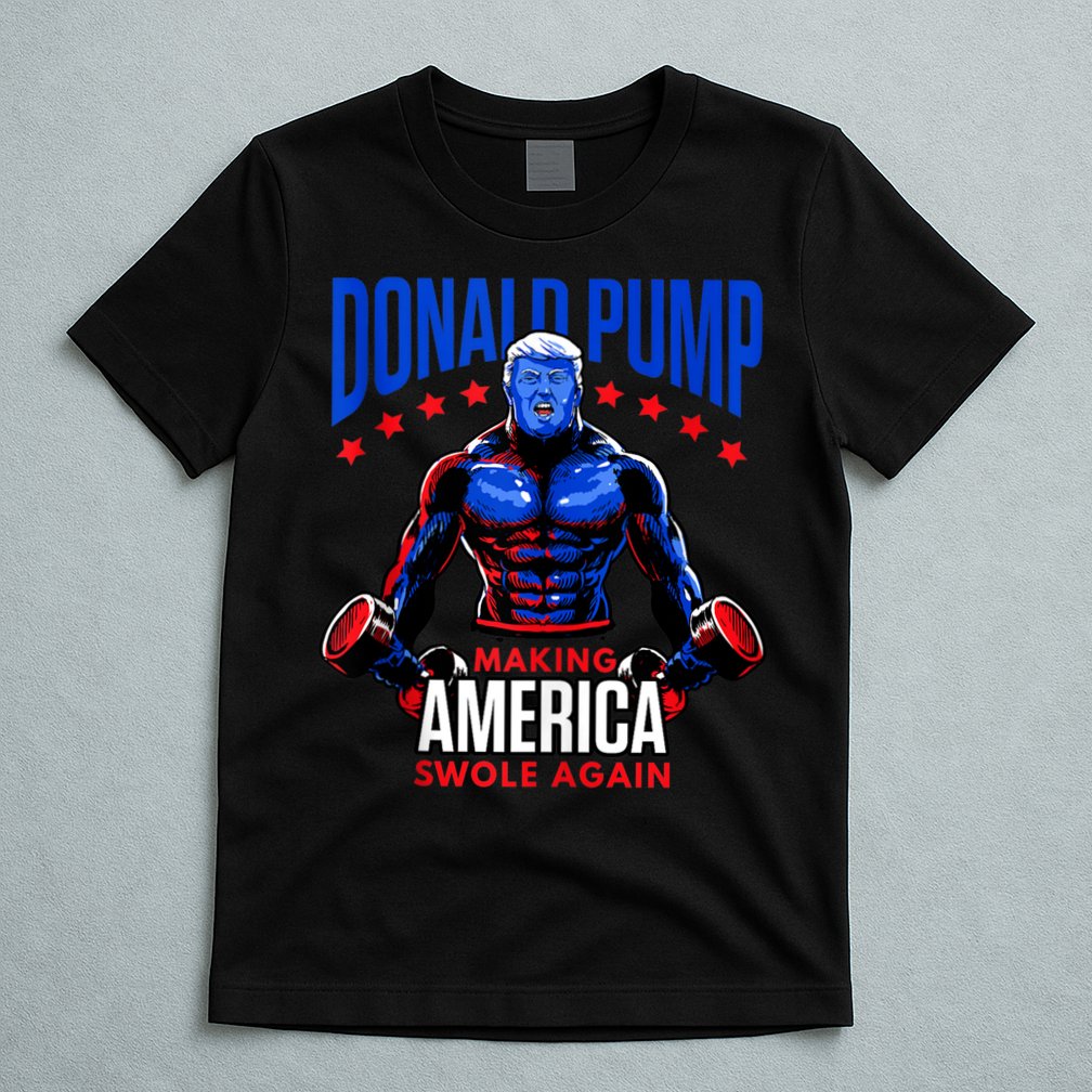 Donald Pump Swole America Trump Weight Lifting Gym Fitness T-Shirt