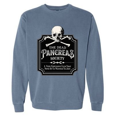 Dead Pancreas Society Type One Diabetes T1d Awareness Skull Garment-Dyed Sweatshirt