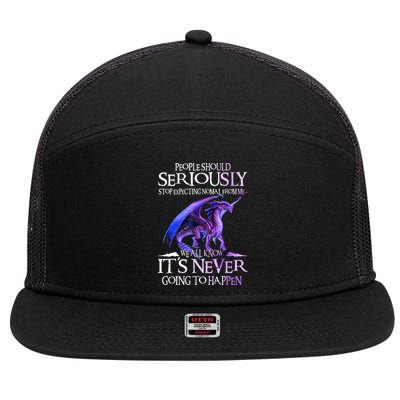 Dragon People Should Seriously Stop Expecting Normal From Me 7 Panel Mesh Trucker Snapback Hat