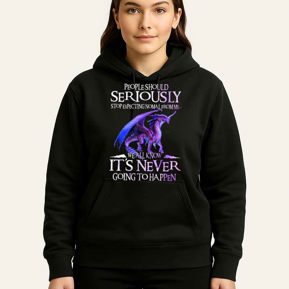 Dragon People Should Seriously Stop Expecting Normal From Me Hoodie