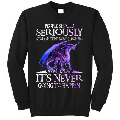 Dragon People Should Seriously Stop Expecting Normal From Me Sweatshirt