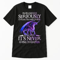 Dragon People Should Seriously Stop Expecting Normal From Me Tall T-Shirt