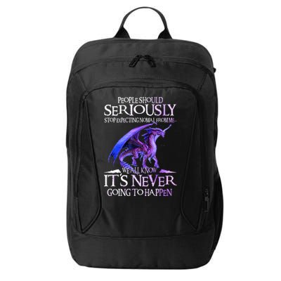 Dragon People Should Seriously Stop Expecting Normal From Me City Backpack