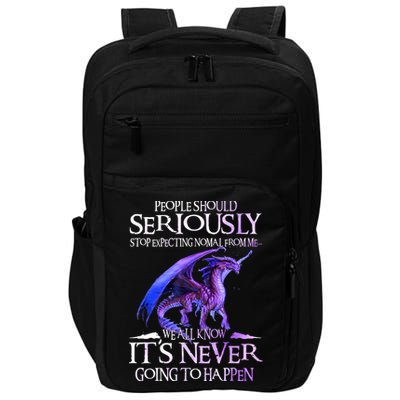 Dragon People Should Seriously Stop Expecting Normal From Me Impact Tech Backpack