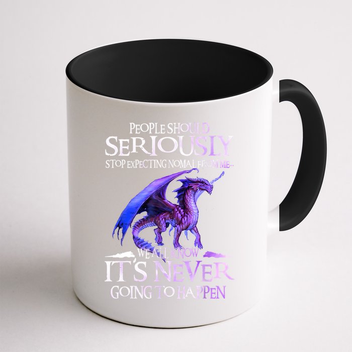 Dragon People Should Seriously Stop Expecting Normal From Me Mug