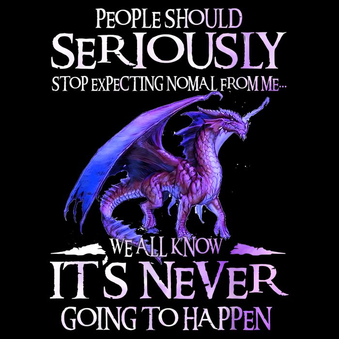 Dragon People Should Seriously Stop Expecting Normal From Me Drawstring Bag