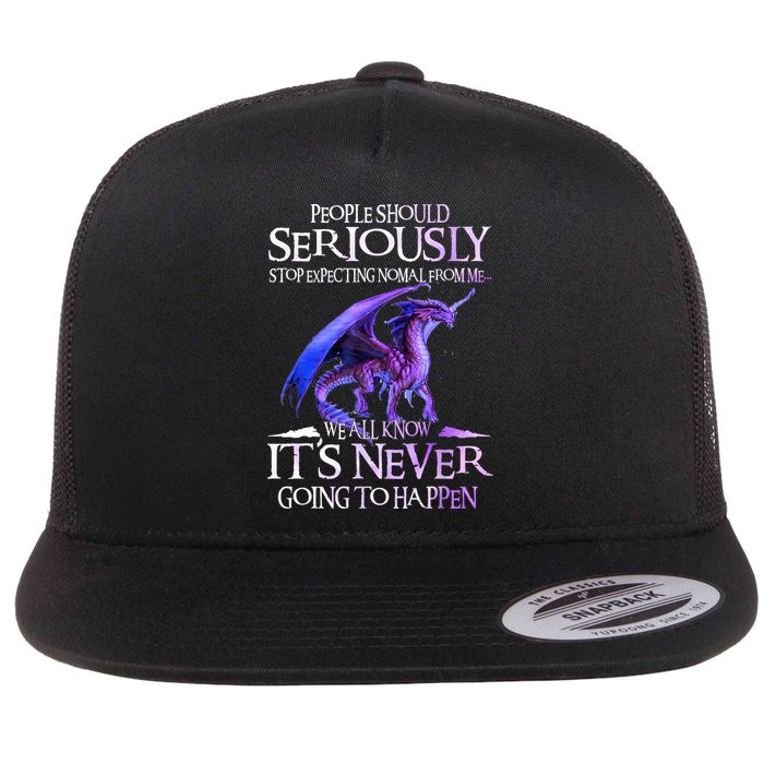 Dragon People Should Seriously Stop Expecting Normal From Me Flat Bill Trucker Hat