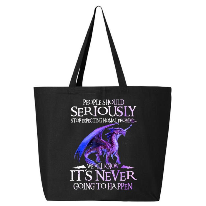 Dragon People Should Seriously Stop Expecting Normal From Me 25L Jumbo Tote