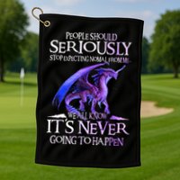 Dragon People Should Seriously Stop Expecting Normal From Me Golf Towel