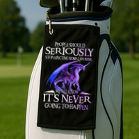 Dragon People Should Seriously Stop Expecting Normal From Me Golf Towel