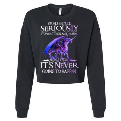 Dragon People Should Seriously Stop Expecting Normal From Me Cropped Pullover Crew