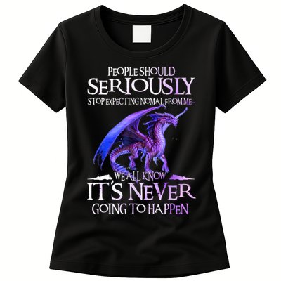 Dragon People Should Seriously Stop Expecting Normal From Me Womens T-Shirt