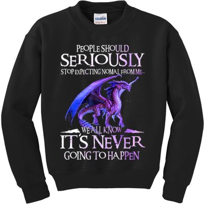 Dragon People Should Seriously Stop Expecting Normal From Me Kids Sweatshirt